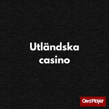 Utländska Casino En Djupdykning i Spelvärlden 670726252
