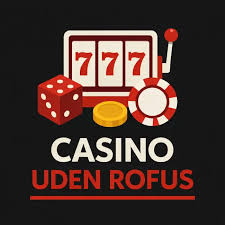 Casino Udenom Rufus En Guide til Sikker Spiloplevelse Casino Udenom Rufus En Guide til Sikker Spiloplevelse