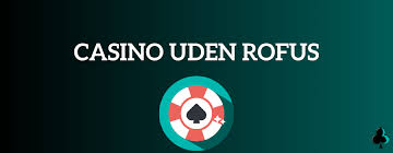Danske Online Casino Uden ROFUS – Spil Frit og Uden Begrænsninger